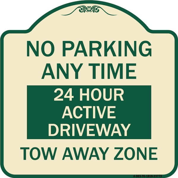 Signmission No Parking Anytime 24 Hour Active Driveway Tow Away Zone Heavy-Gauge Alum, 18" x 18", TG-1818-23773 A-DES-TG-1818-23773 - main
